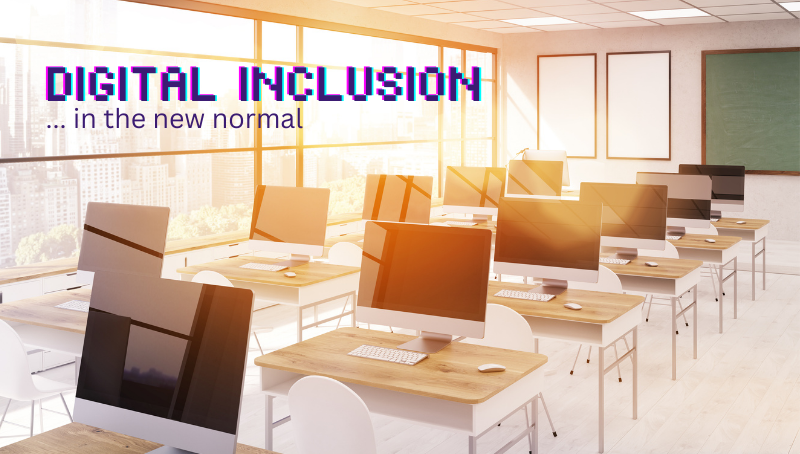 DIGITAL INCLUSION IN THE NEW NORMAL