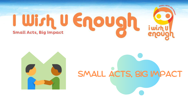 SMALL ACTS, BIG IMPACT