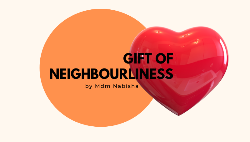 GIFT OF NEIGHBOURLINESS